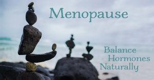 Menopause: Balance Hormones Naturally